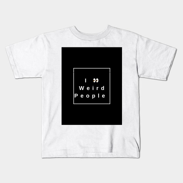 I see weird people Kids T-Shirt by SheKey